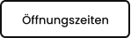 Öffnungszeiten