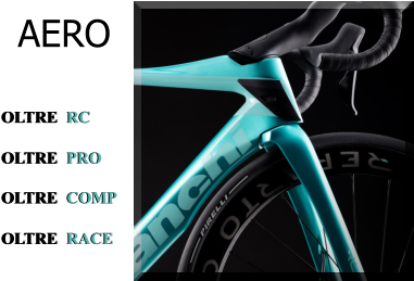 AERO OLTRE   RC OLTRE   PRO OLTRE   COMP OLTRE   RACE