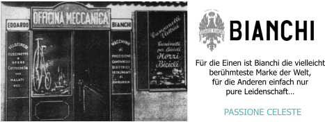 PASSIONE CELESTE Für die Einen ist Bianchi die vielleicht berühmteste Marke der Welt, für die Anderen einfach nur pure Leidenschaft…
